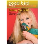 RAINING YOUR PARROT FOR THE VETERINARY EXAM 